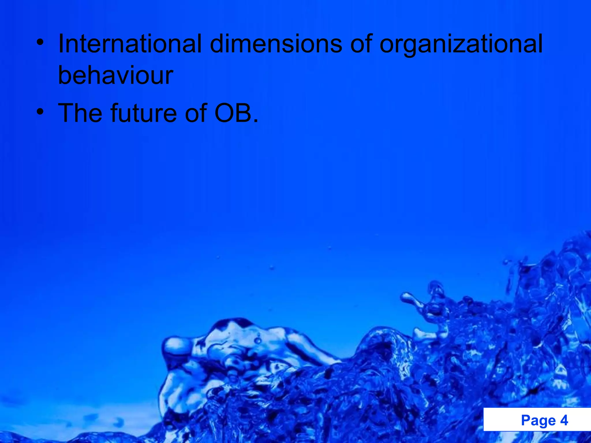 International dimensions of organizational behaviour The future of OB. 