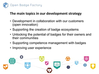 The main topics in our development strategy
• Development in collaboration with our customers
(open innovation)
• Supporti...