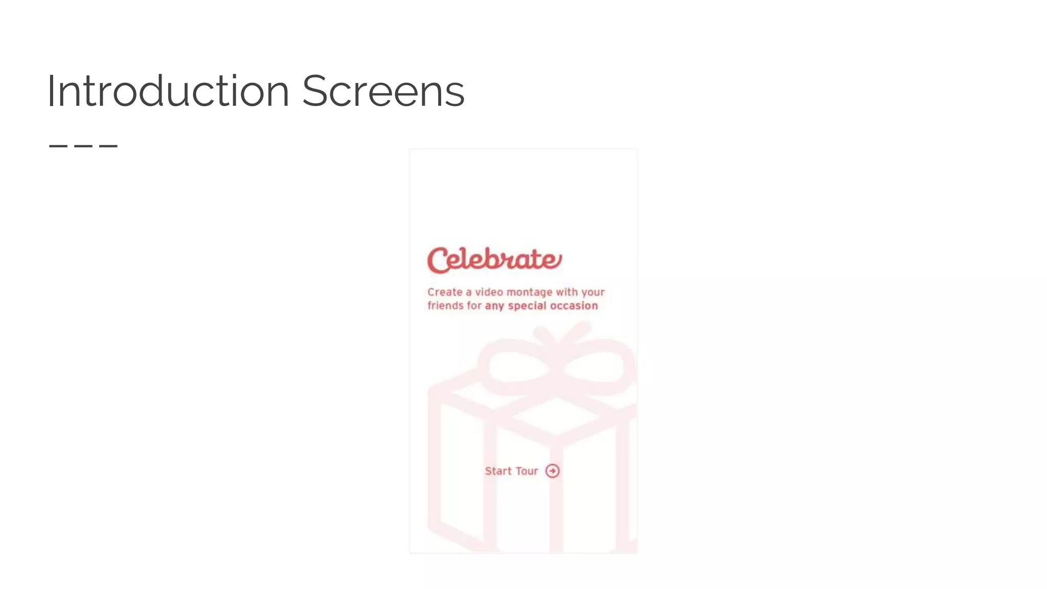 Introduction Screens
 