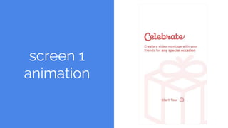 screen 1
animation
 