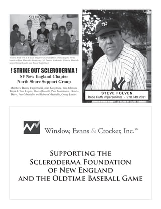 STEVE FOLVEN
Babe Ruth Impersonator - 978.649.2831
Supporting the
Scleroderma Foundation
of New England
and the Oldtime Baseball Game
 
