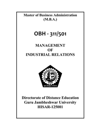 Master of Business Administration
(M.B.A.)
OBH ‐ 311/501 
MANAGEMENT
OF
INDUSTRIAL RELATIONS
Directorate of Distance Education
Guru Jambheshwar University
HISAR-125001
 