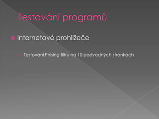 Testování programůInternetové prohlížečeTestování Phising filtru na 10 podvodných stránkách