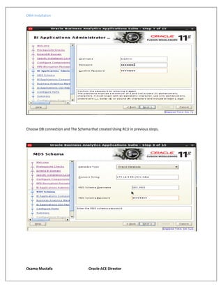 OBIA Installation
Osama Mustafa Oracle ACE Director
Choose DB connection and The Schema that created Using RCU in previous steps.
 