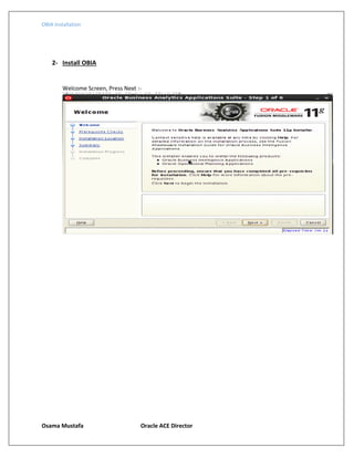 OBIA Installation
Osama Mustafa Oracle ACE Director
2- Install OBIA
Welcome Screen, Press Next :-
 