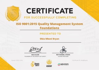 ISO 9001:2015 Quality Management System
Foundations
Obia Mboni Bryan
Issued: 2020-10-04 Certi cate ID: odog8byyay
 