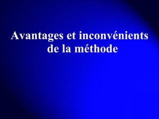 Avantages et inconvénients de la méthode 