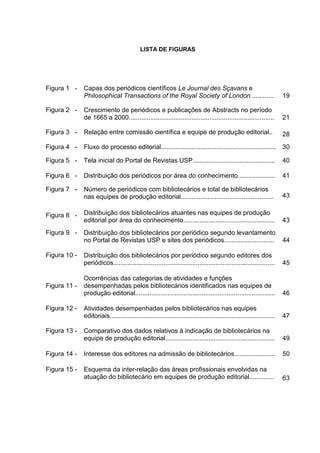 Equipes editoriais
• Para que os periódicos científicos existam é necessário criar
condições para que cumpram suas funções de registro, arquivo e
memória. Dentre essas condições, observa-se o estabelecimento de
uma equipe editorial.
• Segundo Valerio (1994), cabe à equipe editorial a organização, a
condução e o controle dos fluxos e processos editoriais, bem
como, o acompanhamento do desempenho do periódico enquanto
veículo de comunicação da comunidade científica.
 