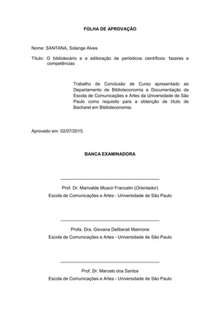 • Identificar, com base nos resultados obtidos, as funções e
atividades exercidas pelos bibliotecários no âmbito das
equipes de produção editorial de periódicos científicos.
• Verificar se há predominância de atividades e funções
exercidas pelo bibliotecário.
• Identificar áreas profissionais que se relacionam à atuação do
bibliotecário no âmbito das equipes de produção editorial.
• Verificar quais competências são requeridas do bibliotecário
para atuação nas equipes de produção editorial.
OBJETIVOS ESPECÍFICOS
 