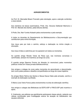 INTRODUÇÃO
Cumpre destacar que o principal objetivo da atividade científica é a
produção do conhecimento e, para tanto, é imprescindível sua difusão
entre os pares e à sociedade para que possam usufruir dos benefícios
advindos do conhecimento gerado.
A comunicação, segundo Meadows (1999, p. vii), “[...] situa-se no próprio
coração da ciência. É para ela tão vital quanto a própria pesquisa, pois a
esta não cabe reivindicar com legitimidade este nome enquanto não
houver sido analisada e aceita pelos pares. Isso exige, necessariamente,
que seja comunicada.”
Nesse contexto, o periódico científico se constitui como um dos
principais canais de comunicação formal adotados por pesquisadores
para divulgar resultados de pesquisa gerados nas diferentes áreas do
conhecimento.
 