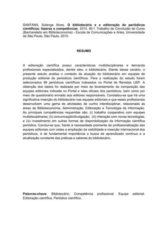 Periódicos científicos
Os periódicos pioneiros surgiram, na Europa, na segunda metade do século XVII.
Philosophical Transactions of the Royal Society of London
Publicado em março de 1665.
Le Journal des Sçavans
Publicado em 05 de janeiro de 1665.
 