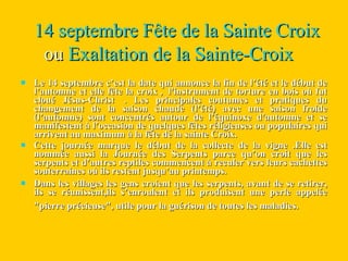 14 septembre  Fête de la Sainte Croix  ou  Exaltation de la Sainte-Croix     ,[object Object],[object Object],[object Object]