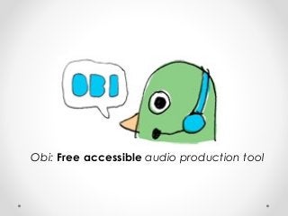 Obi: Free accessible audio production tool
 
