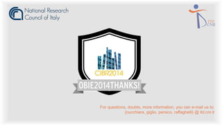 For questions, doubts, more information, you can e-mail us to:
{cucchiara, giglio, persico, raffaghelli} @ itd.cnr.it
 