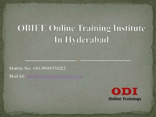Mobile No: +91-9949376222
Mail Id: info@odionlinetrainings.com
 