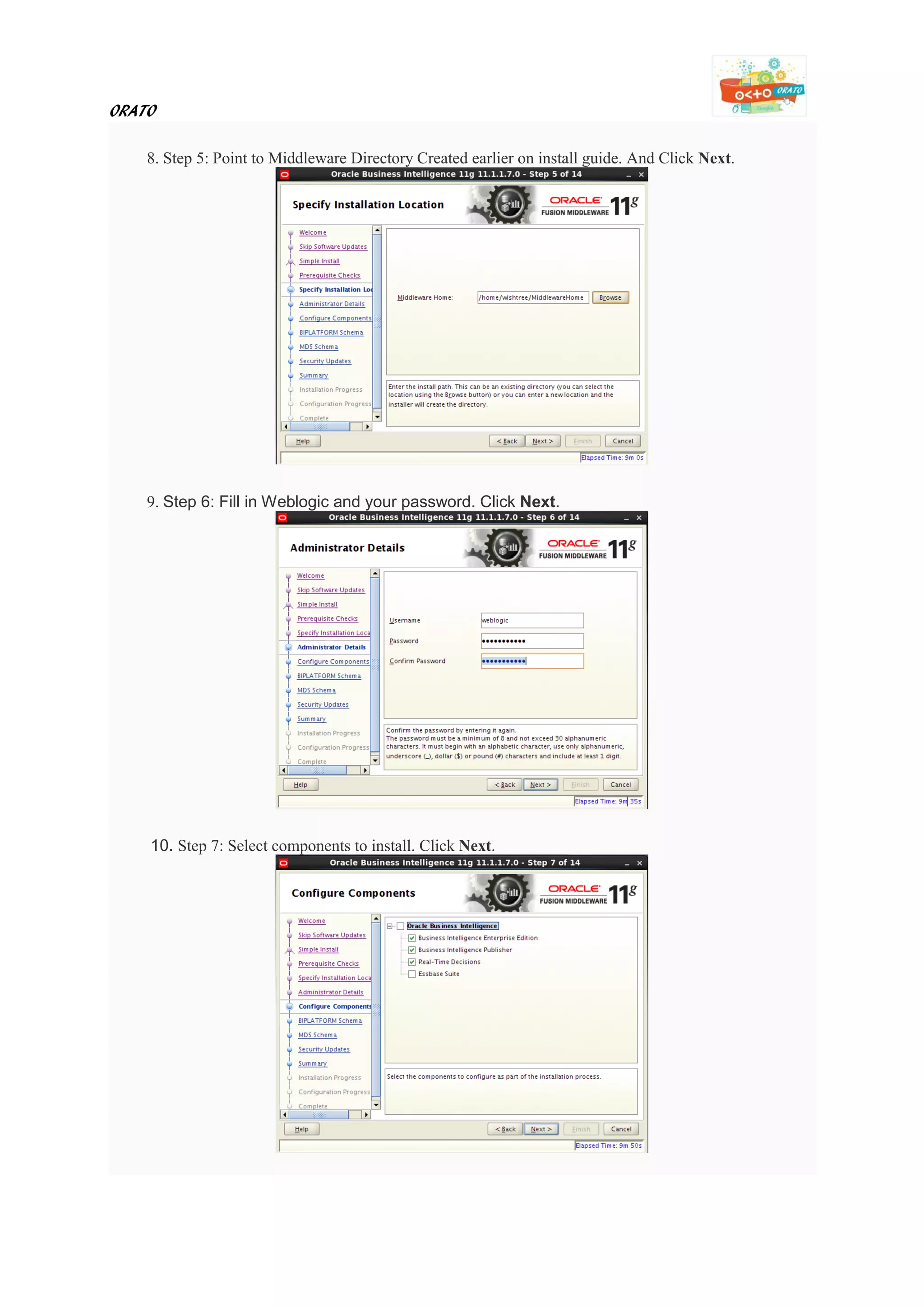 ORATO
8. Step 5: Point to Middleware Directory Created earlier on install guide. And Click Next.
9. Step 6: Fill in Weblogic and your password. Click Next.
10. Step 7: Select components to install. Click Next.
 