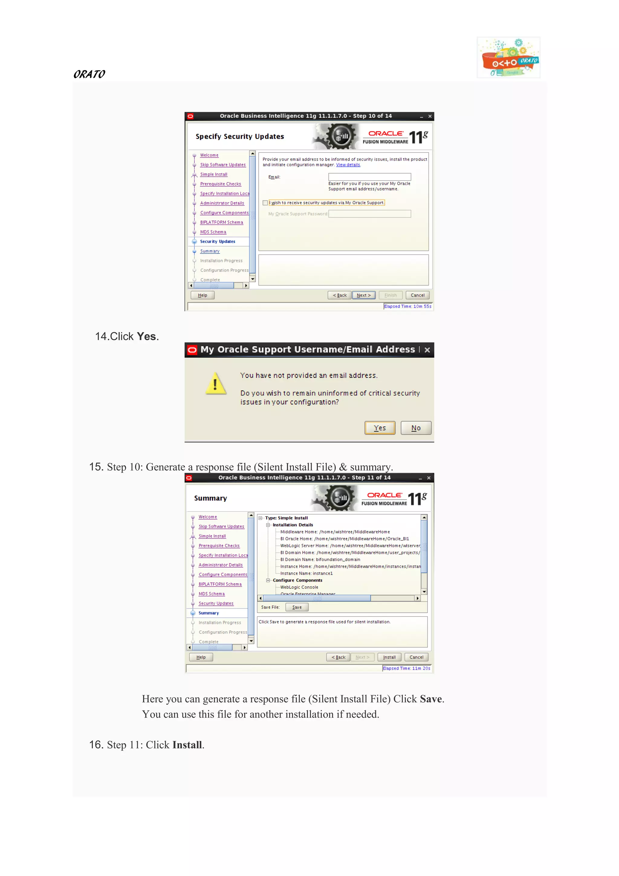 ORATO
14.Click Yes.
15. Step 10: Generate a response file (Silent Install File) & summary.
Here you can generate a response file (Silent Install File) Click Save.
You can use this file for another installation if needed.
16. Step 11: Click Install.
 