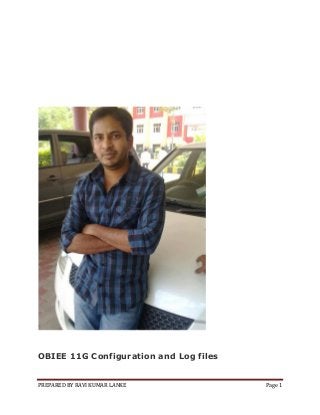 OBIEE 11G Configuration and Log files

PREPARED BY RAVI KUMAR LANKE

Page 1

 