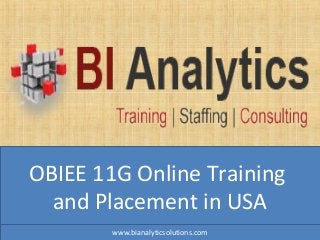 OBIEE 11G Online Training
and Placement in USA
www.bianalyticsolutions.com
 
