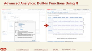 www.RedPillAnalytics.com info@RedPillAnalytics.com @RedPillA © 2016 RED PILL Analytics
Advanced Analytics: Built-in Functions Using R
51
 