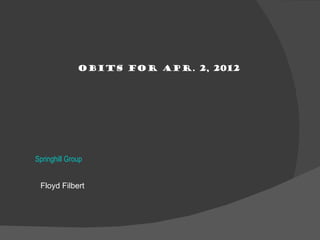 Obits for Apr. 2, 2012




Springhill Group


 Floyd Filbert
 