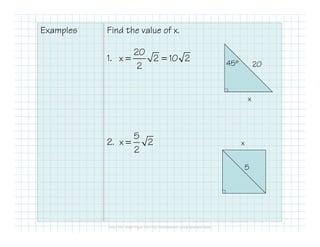 Examples Find the value of x.
1.
2.
x
45º 20
20
x 2 10 2
2
= =
x
5
5
x 2
2
=
 