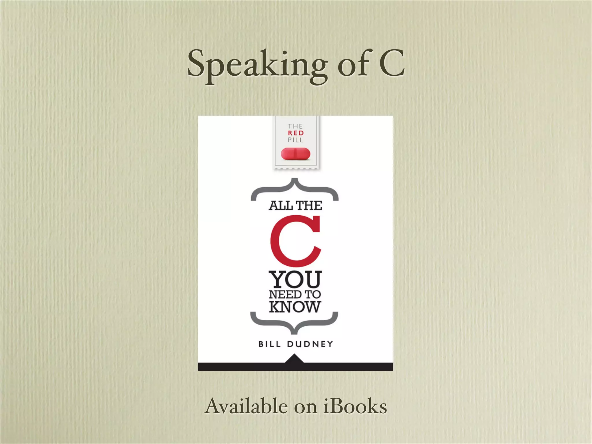 Speaking of C




 Available on iBooks
 