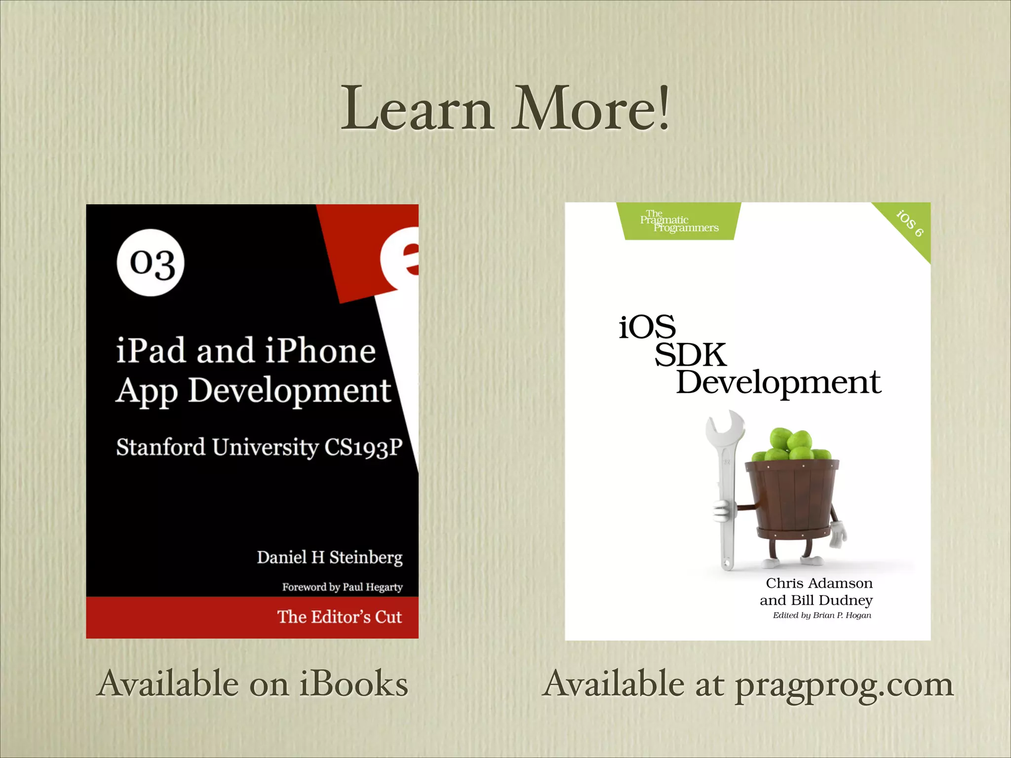 Learn More!




Available on iBooks   Available at pragprog.com
 