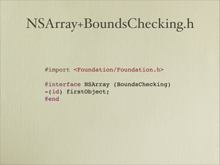 NSArray+BoundsChecking.h


  #import <Foundation/Foundation.h>
  
  @interface NSArray (BoundsChecking)
  -(id) firstObject;
  @end
 
