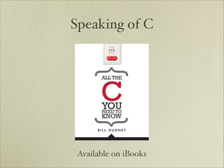 Speaking of C




 Available on iBooks
 