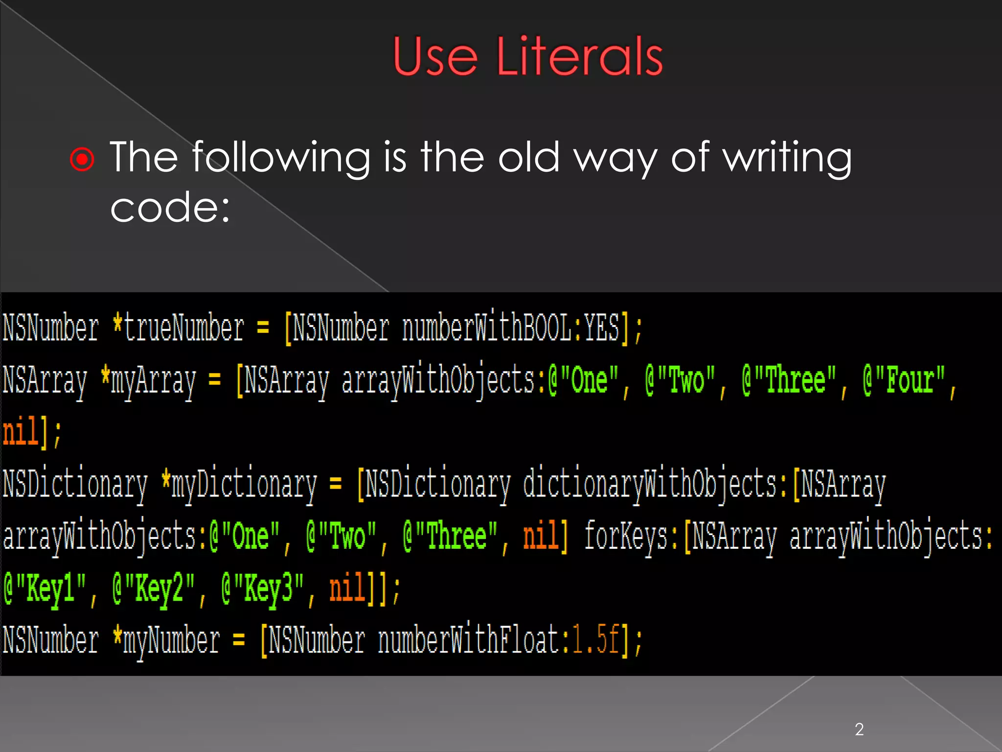 2
Use Literals
 The following is the old way of writing
code:
 