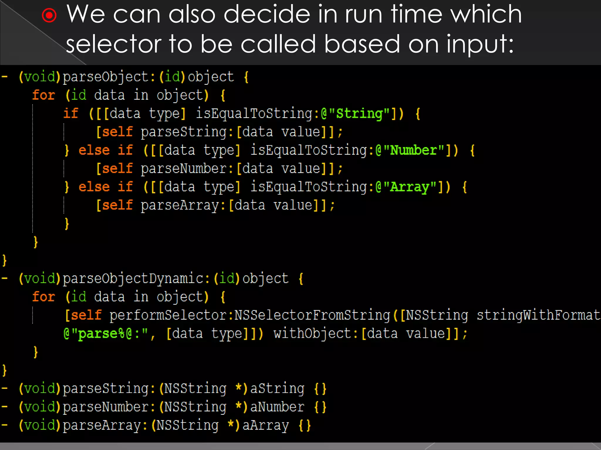  We can also decide in run time which selector to be called
based on input:
* Required 6
 