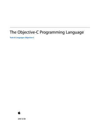 The Objective-C Programming Language
Tools & Languages: Objective-C




          2010-12-08
 