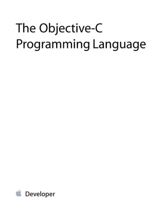 The Objective-C
Programming Language
 