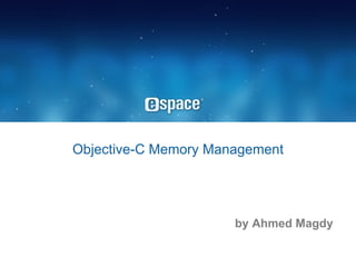 Objective-C Memory Management by Ahmed Magdy 
