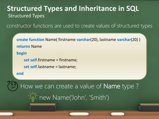 create function Name( firstname varchar(20), lastname varchar(20) )
returns Name
begin
set self.firstname = firstname;
set...