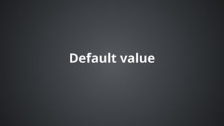 Default	value
 