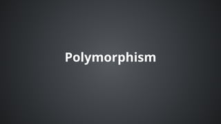 Polymorphism
 
