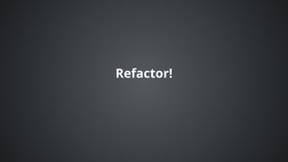 Refactor!
 