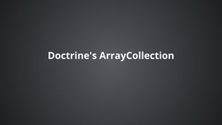 Doctrine's	ArrayCollection
 