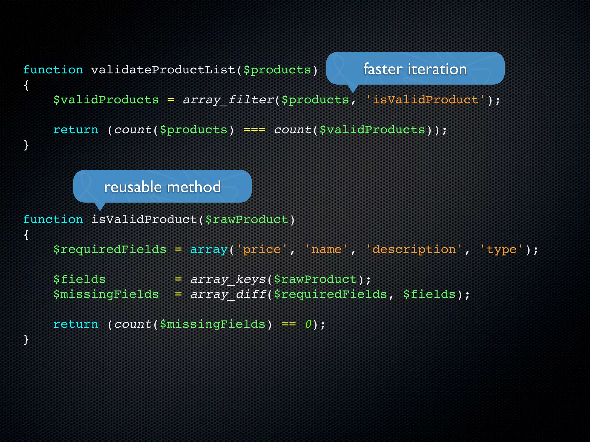 function validateProductList($products)      faster iteration
{
    $validProducts = array_filter($products, 'isValidProduct');

    return (count($products) === count($validProducts));
}


          reusable method
function isValidProduct($rawProduct)
{
    $requiredFields = array('price', 'name', 'description', 'type');

    $fields          = array_keys($rawProduct);
    $missingFields   = array_diff($requiredFields, $fields);

    return (count($missingFields) == 0);
}
 