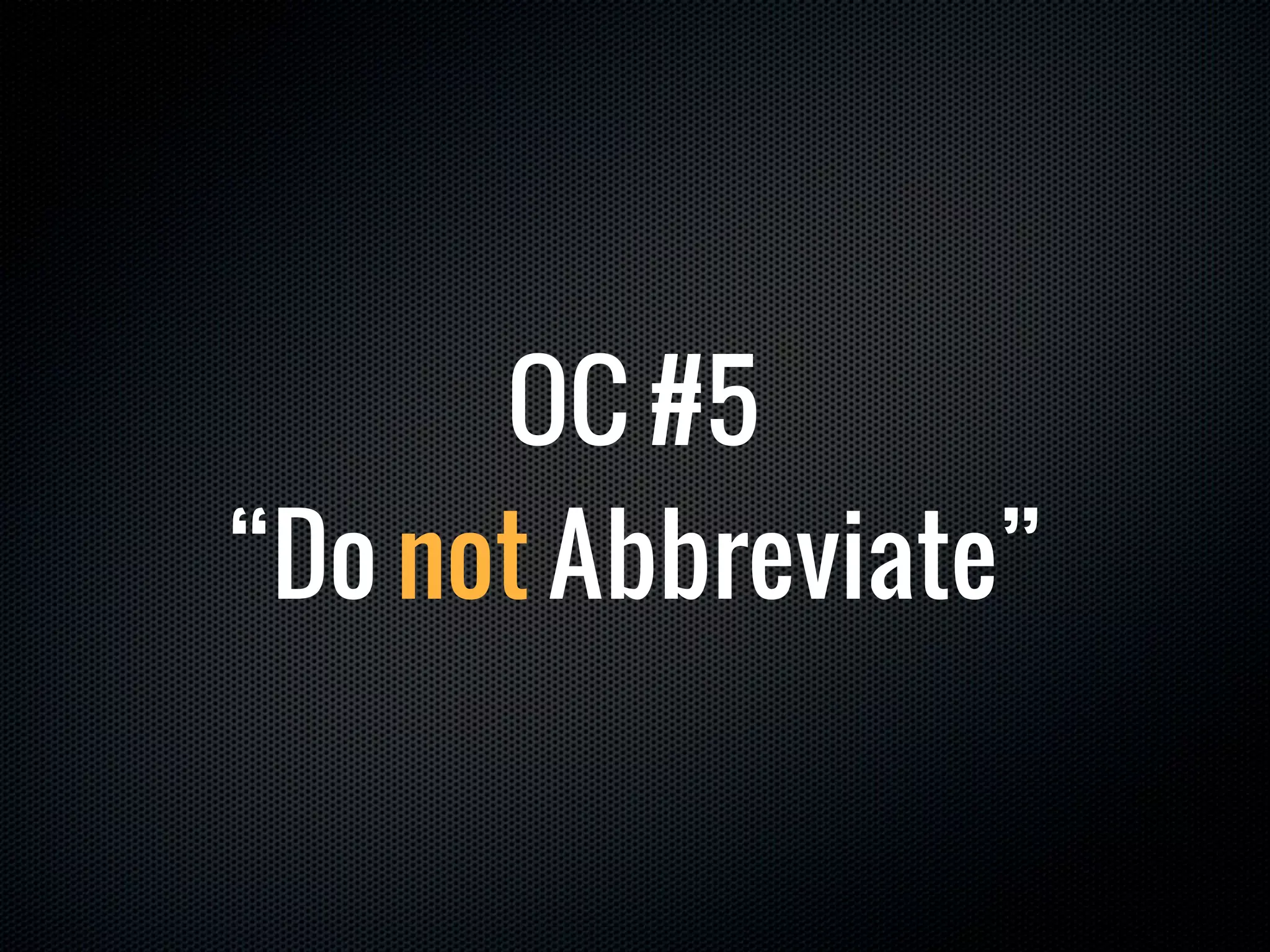 OC #5
“Do not Abbreviate”
 