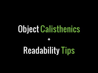 Object Calisthenics
+
Readability Tips
 