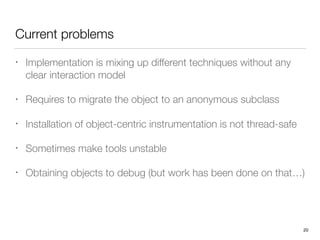Current problems
• Implementation is mixing up different techniques without any
clear interaction model
• Requires to migr...