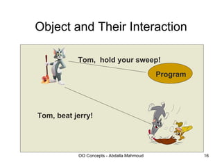 Object and Their Interaction Program Tom,  hold your sweep! Tom, beat jerry! 