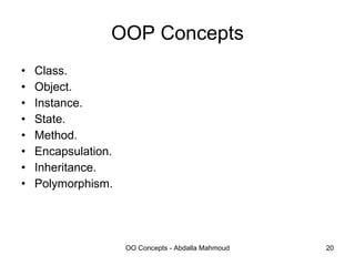 OOP Concepts Class. Object. Instance. State. Method. Encapsulation. Inheritance. Polymorphism. 