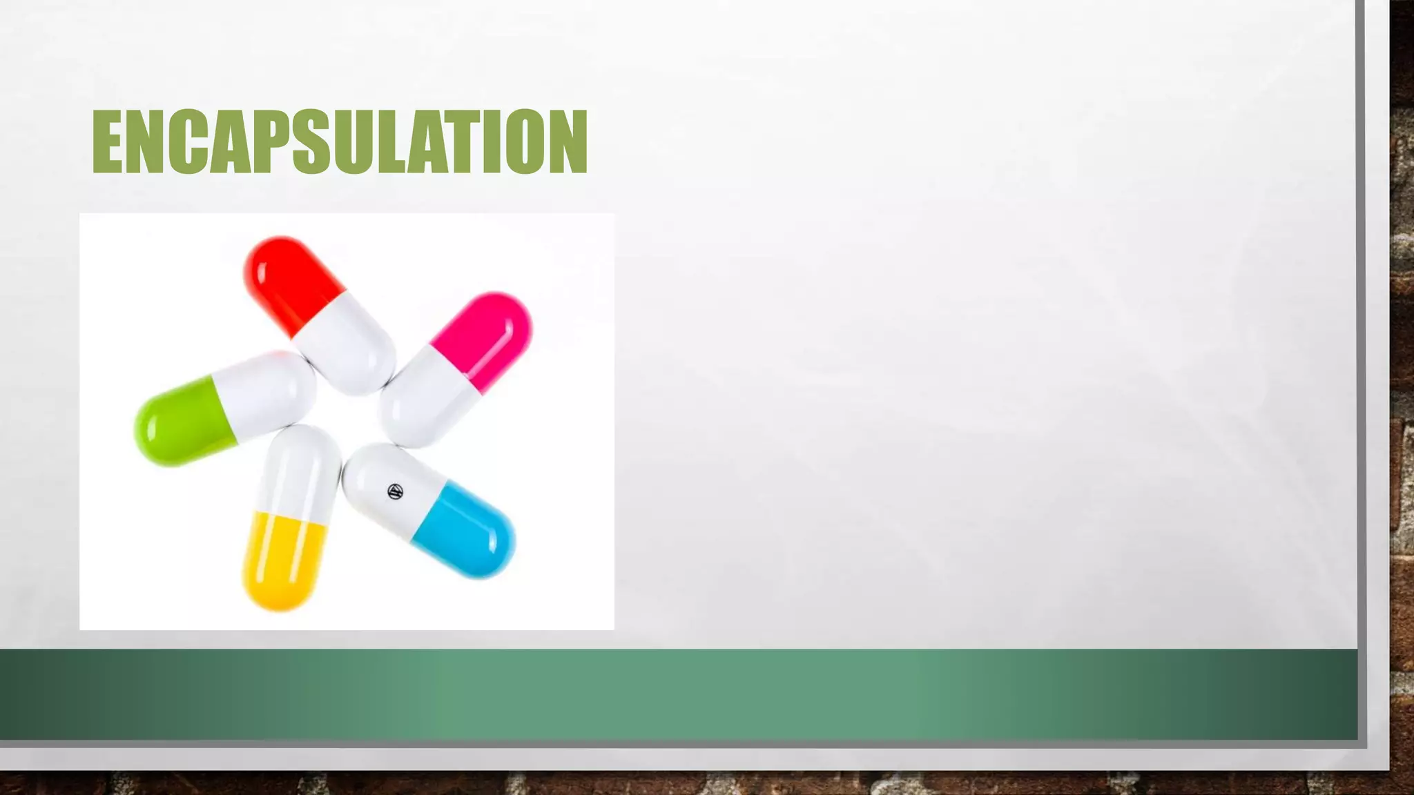 ENCAPSULATION