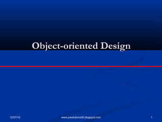 12/07/15 1www.prsolutions08.blogspot.com
Object-oriented DesignObject-oriented Design
 