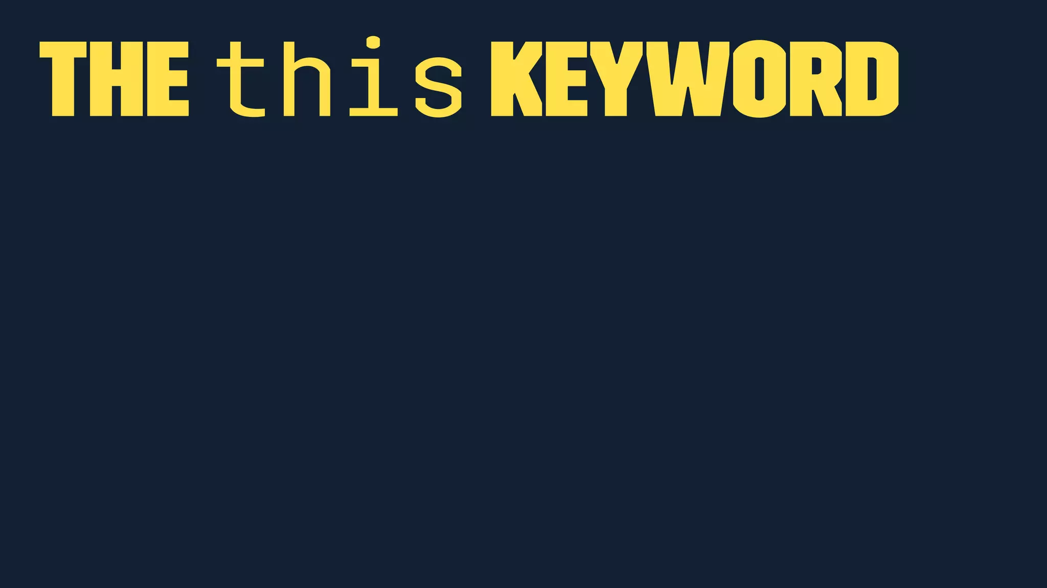 The this keyword 
 