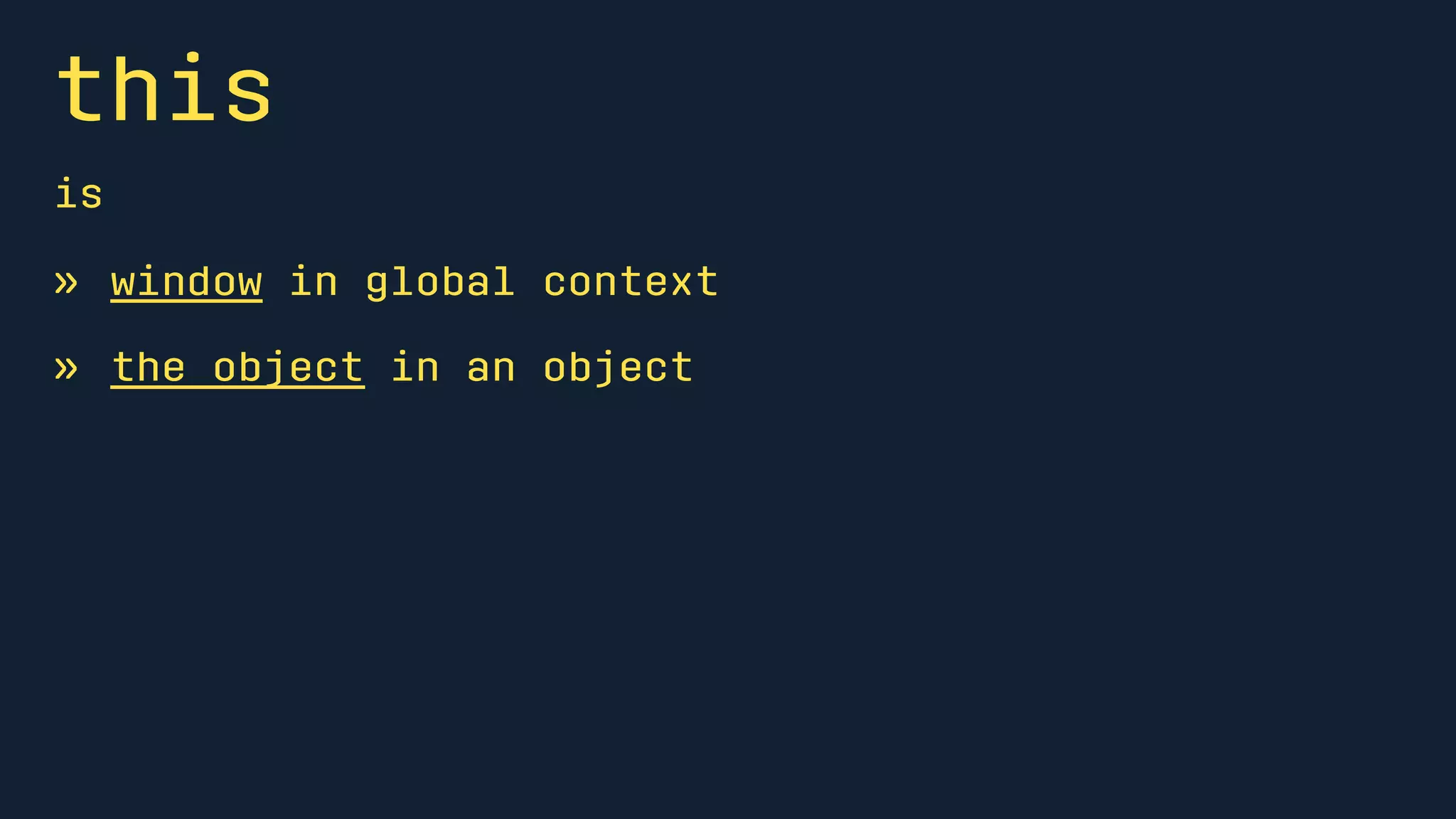 this 
is 
» window in global context 
» the object in an object 
 